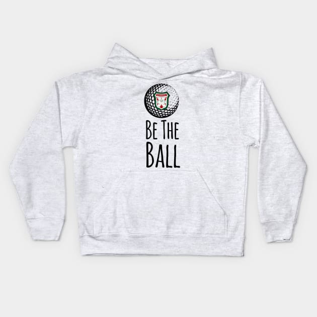 Bushwood Country Club - Be the Ball Quote Kids Hoodie by Meta Cortex